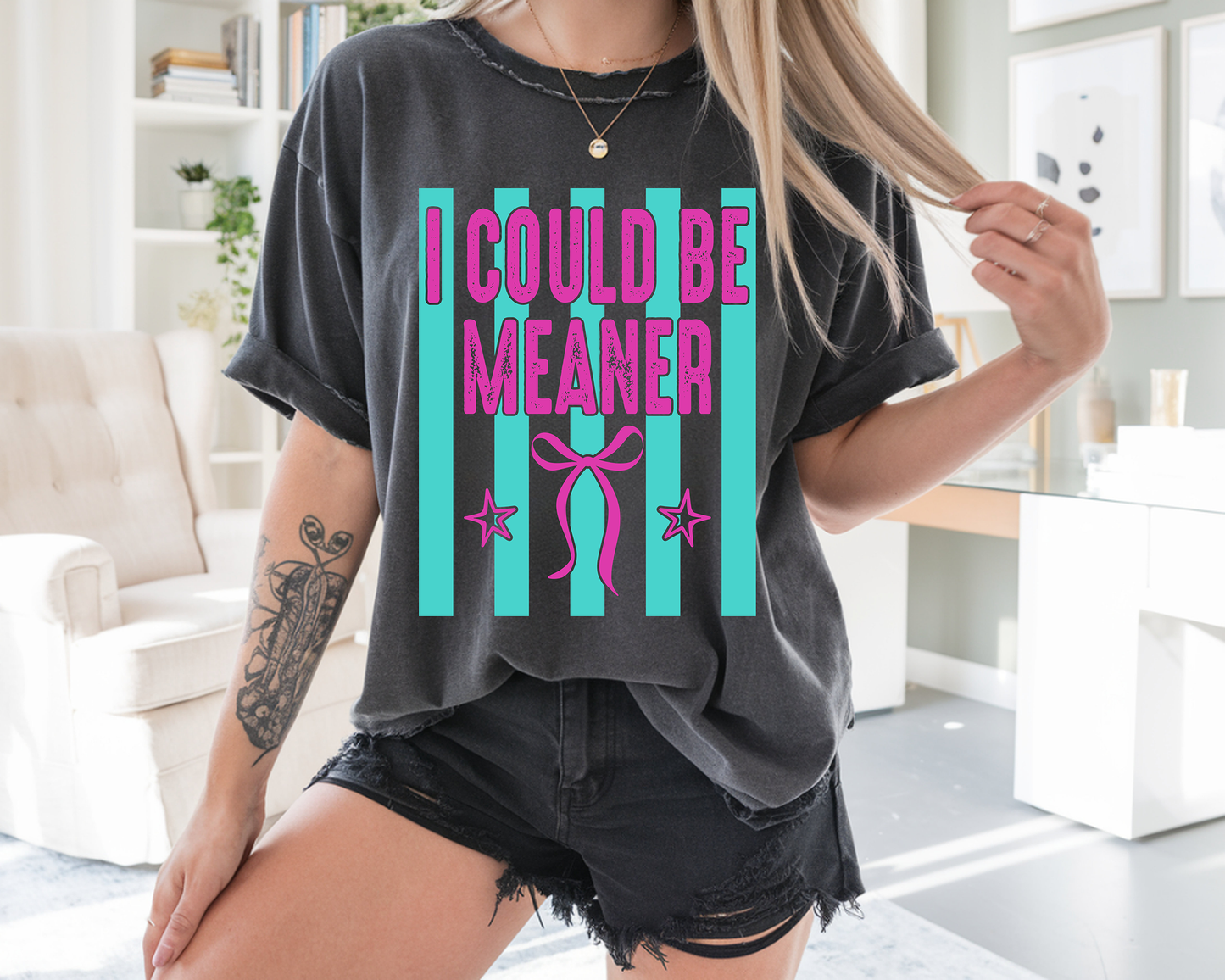 I Could Be Meaner - Full Color - DTF Transfer - WHOLESALE