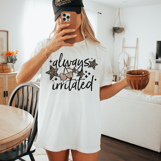 Always Irritated-Black- Full Color DTF Transfer -RTS-#