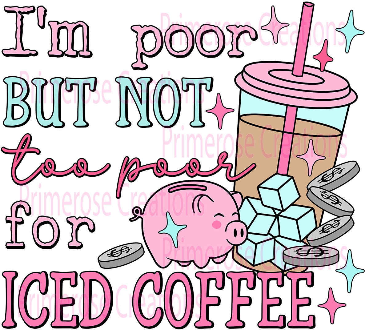 I'm Poor But Not To Poor For Iced Coffee Colorful