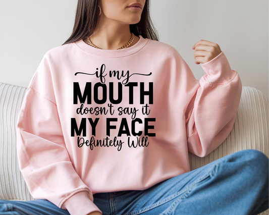 If My Mouth Doesn't Say It My Face Will Black-Single Color-DTF TRANSFER- 2-5 Business Days