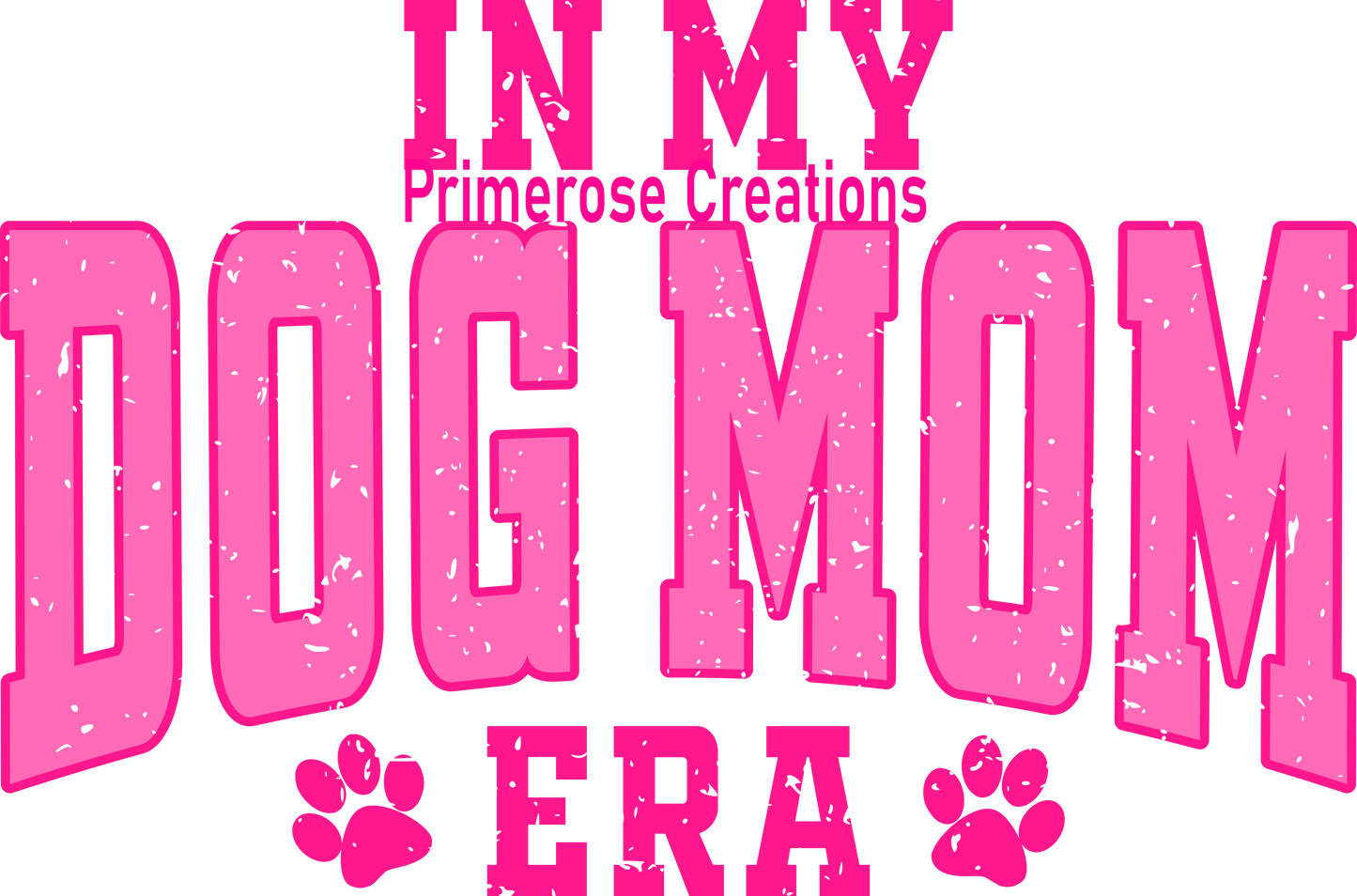 In My Dog Mom ERA Pink DTF