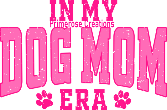 In My Dog Mom ERA Pink DTF