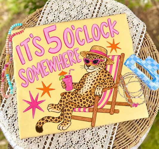 It's 5 O'Clock Somewhere - Full Color - DTF Transfer - Flash Grab Friday