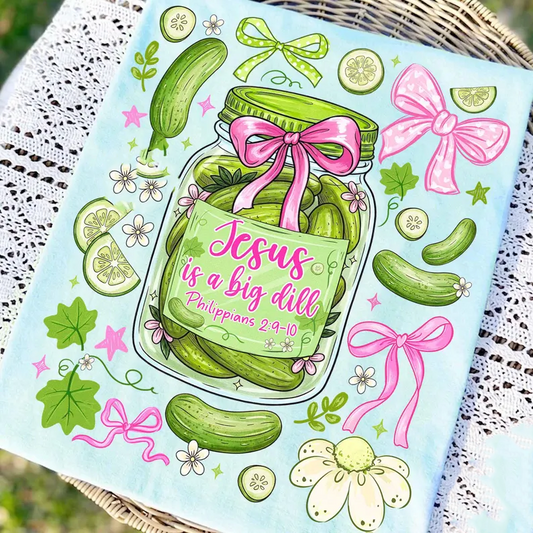 Jesus Is a Big Dill - Full Color - DTF Transfer - Flash Grab Friday