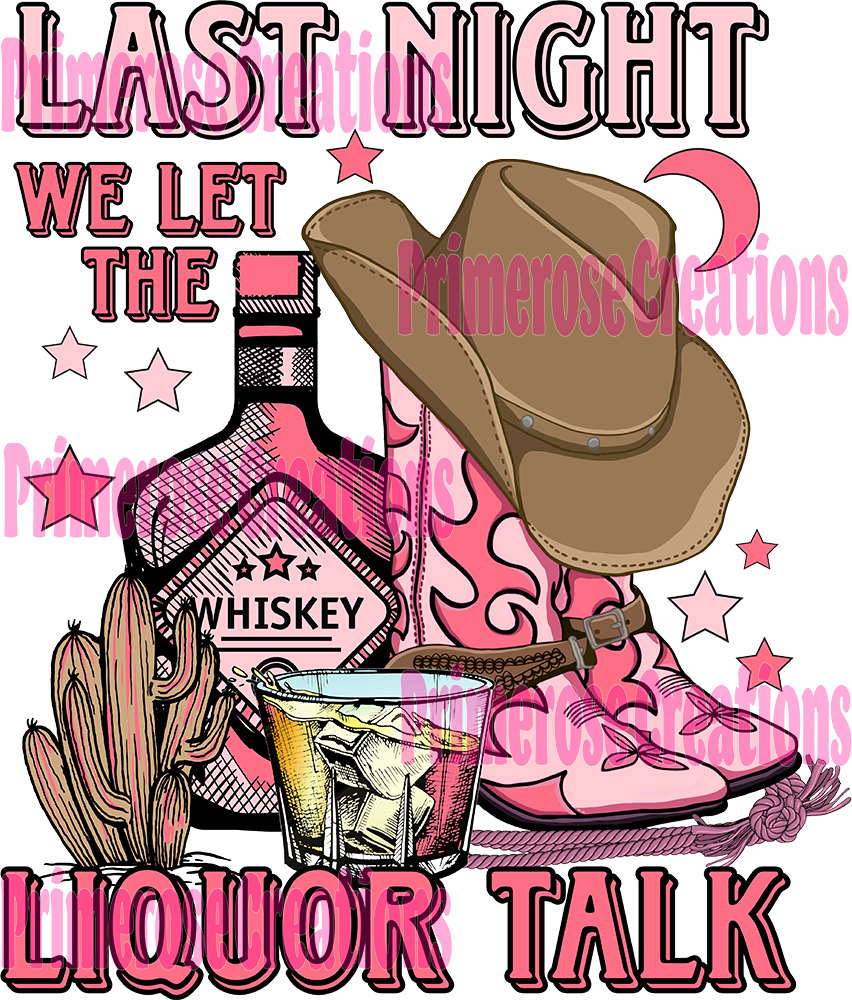 Last Night We Let The Liquor Talk Pink