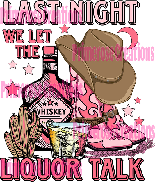 Last Night We Let The Liquor Talk Pink