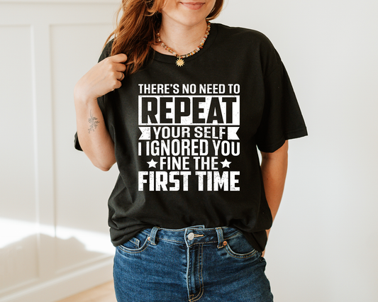No Need To Repeat Yourself - White - DTF TRANSFER - 2-5 Business Days