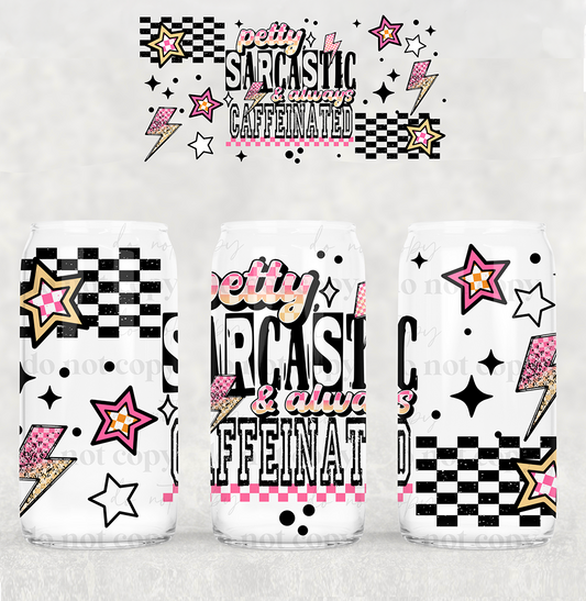 Petty Sarcastic- 16 oz UVDTF Wrap -RTS