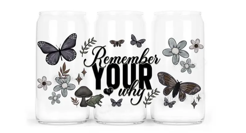 REMEMBER YOUR WHY - UV DTF PRINT