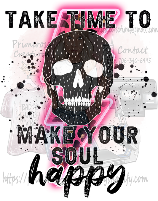 Take Time To Make Your Soul Happy