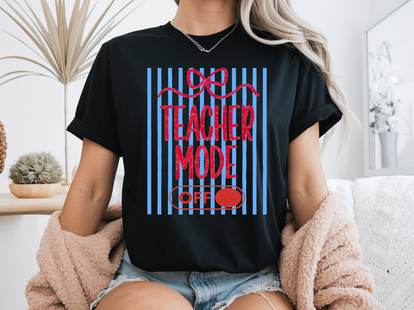 Teacher Mode Off - Full Color - DTF Transfer - 2-5 Business Days