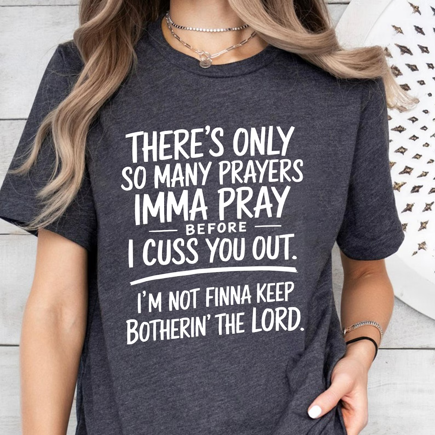 There's Only So Many Prayers - Full Color - DTF Transfer - Grab It Tuesday