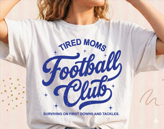Tired Moms Football Club Blue - Full Color - DTF Transfer - Grab It Tuesday