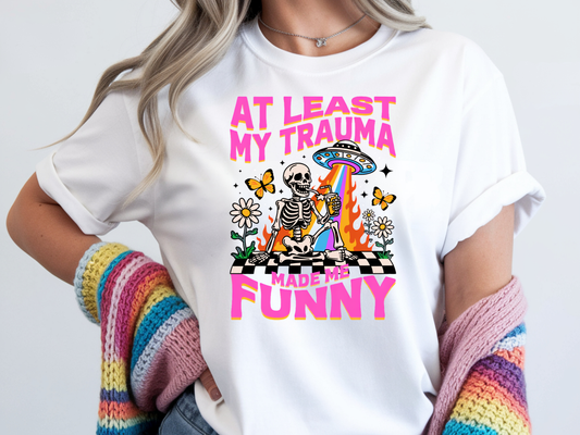 Trauma Made Me Funny - Full Color DTF TRANSFER - 2-5 Business Days