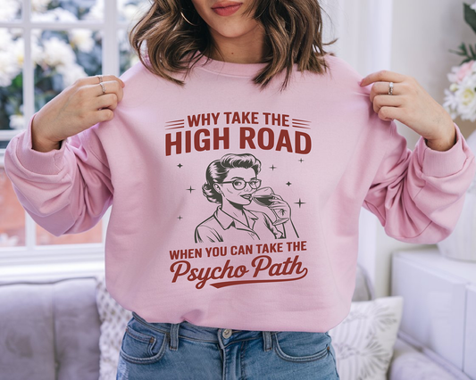 Why take the high road-Full Color-DTF Transfer-2-5 Business Days