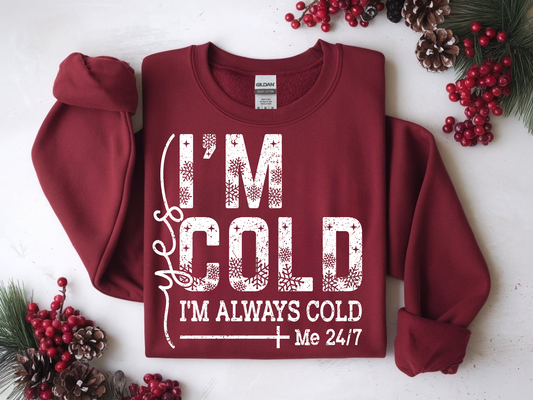 Yes Im Cold Im Always Cold(white)-DTF TRANSFER- 2-5 Business Days