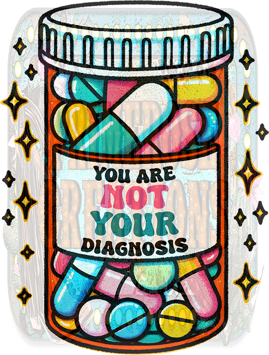 You are Not YOUR DIAGNOSIS