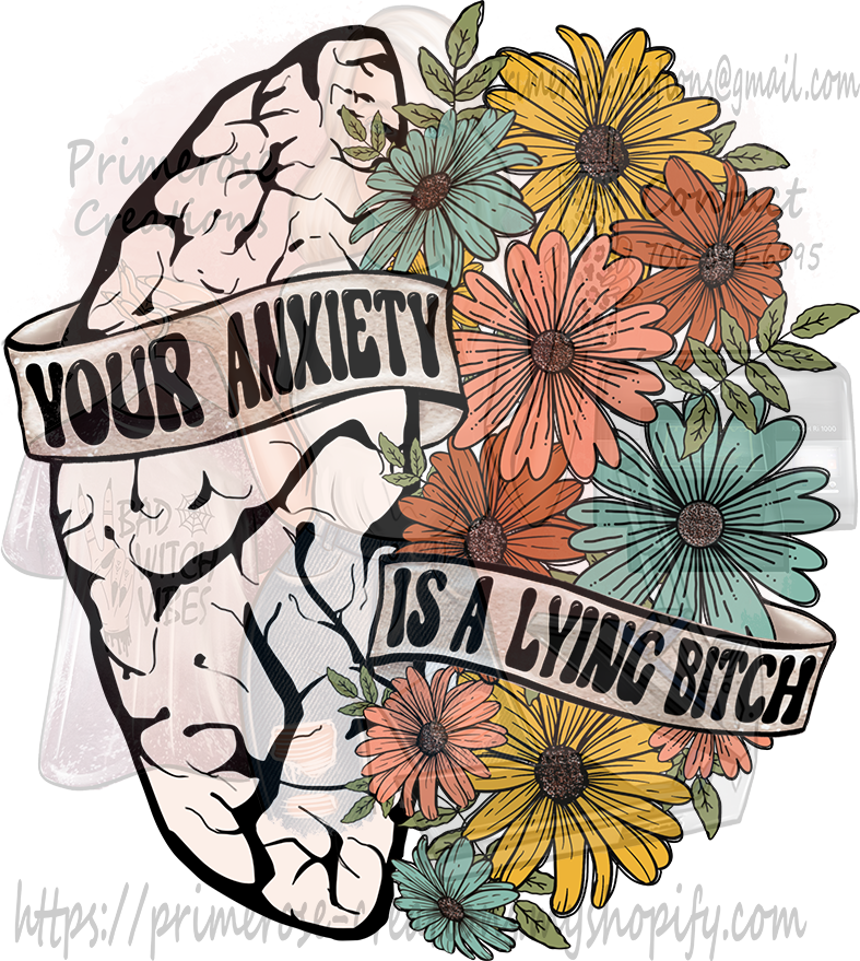 Your Anxiety Is a Lying B