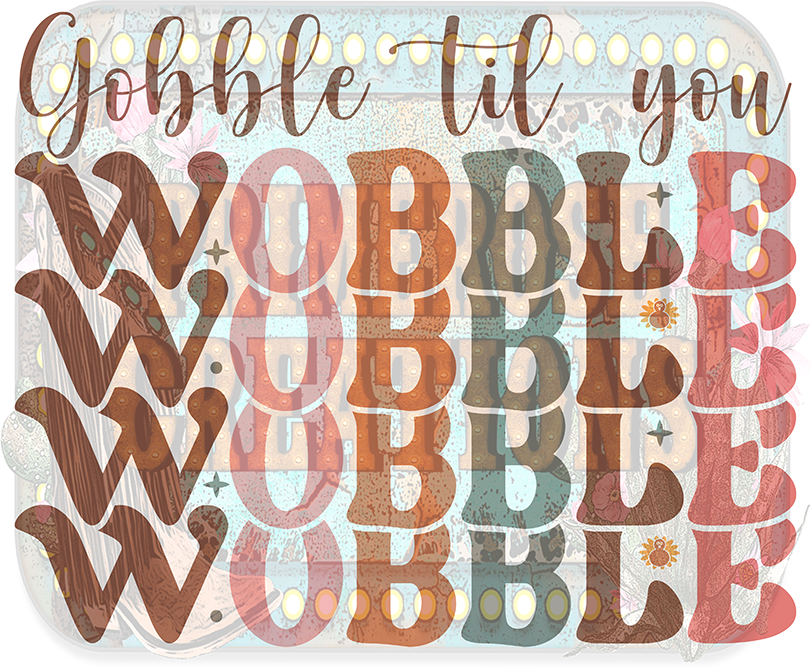 Gobble til you wobble