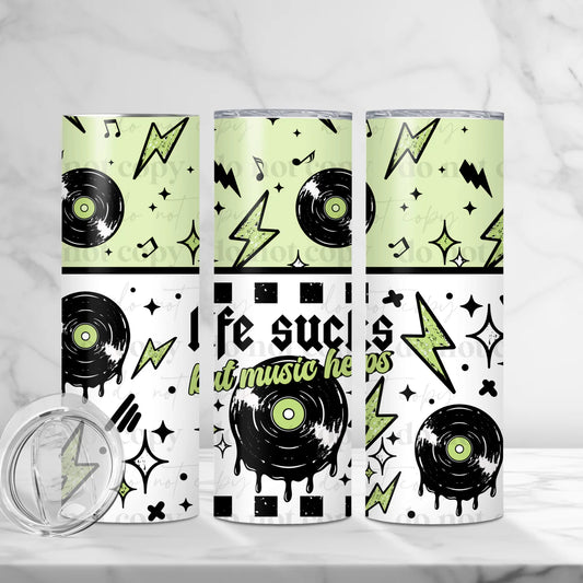 LIFE SUCKS,MUSIC HELPS  - 20oz TUMBLER WRAP