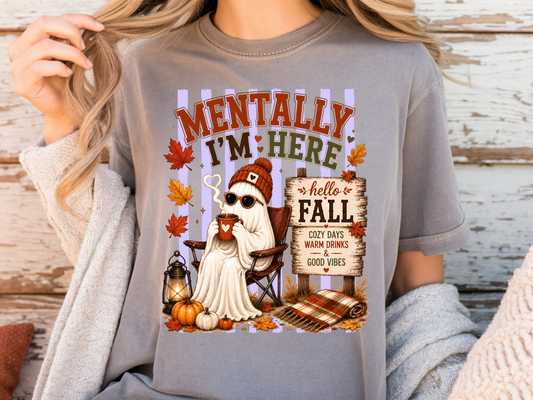 Mentally Im Here - Full Color - DTF Transfer - Flash Grab Friday