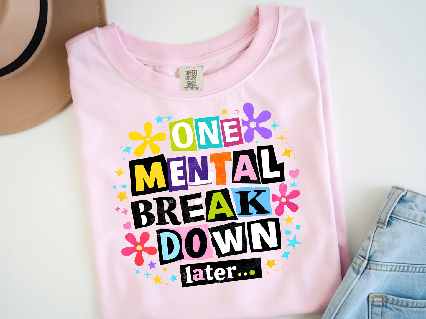 One Mental Breakdown - Full Color - DTF Transfer - 2-5 Business Days