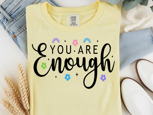 You Are Enough - Full Color - DTF Transfer - 2-5 Business Days