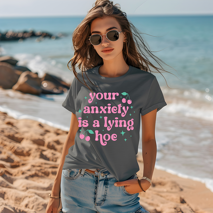 Your Anxiety is a lying h*e- DTF TRANSFER