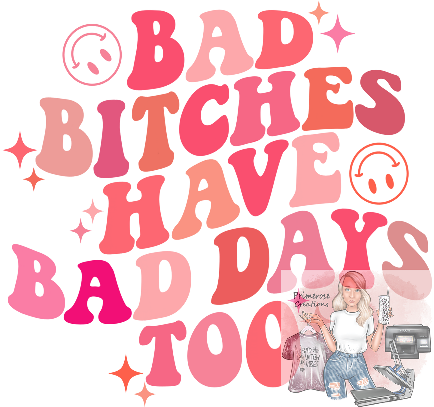 Bad Bitches Have Bad Days To DTF