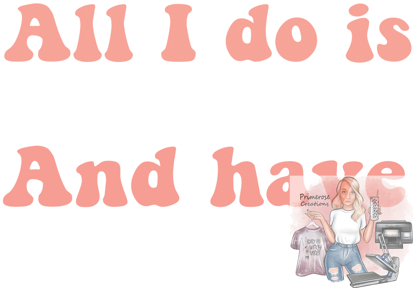 All I Do Is Talk Shit and Have Panic Attacks White DTF