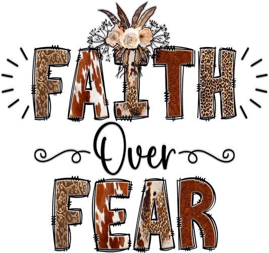 Faith Over Fear Cowhide DTF
