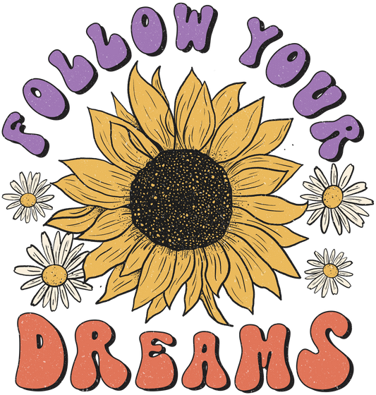 Follow Your Dreams DTF