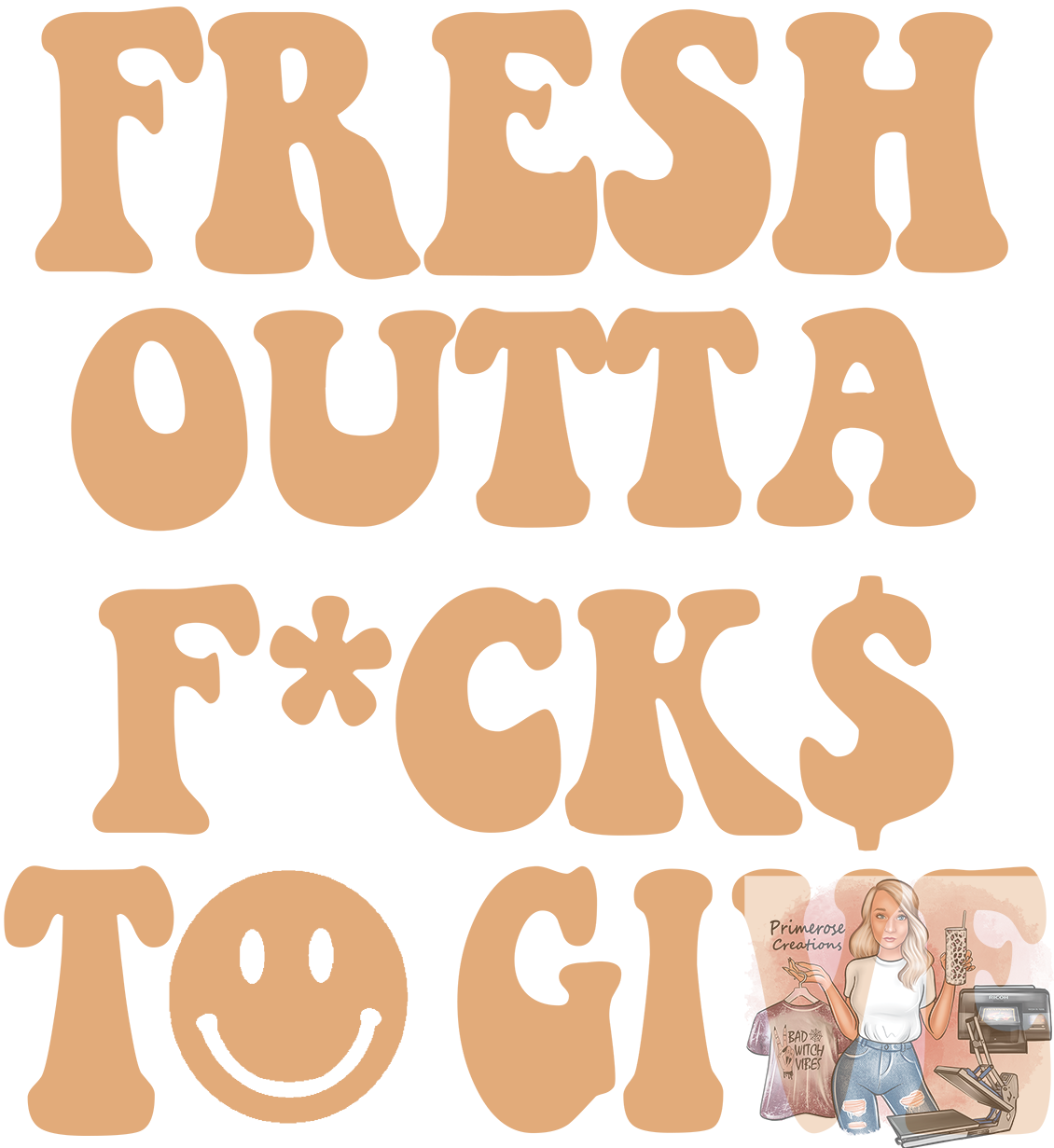 Fresh Outta Fucks To Give DTF