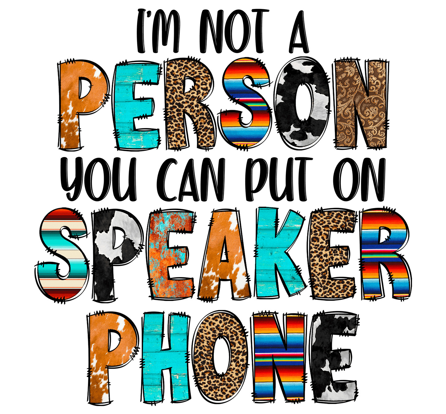 I'm Not a Person You Can Put On Speaker Phone DTF