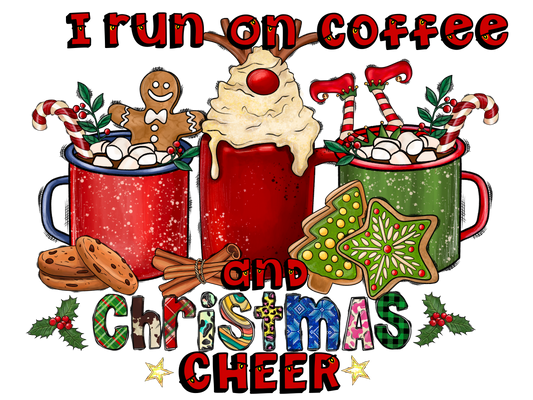 I Run on Coffee and Christmas Cheer DTF