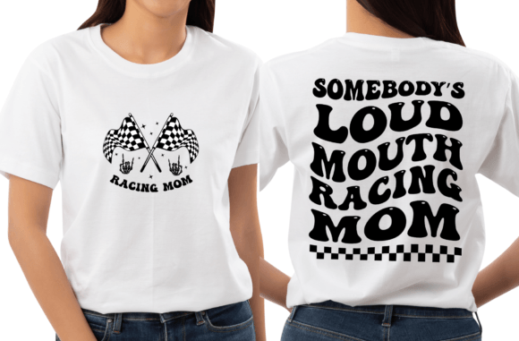 Somebody's Loud Mouth Racing Mom DTF