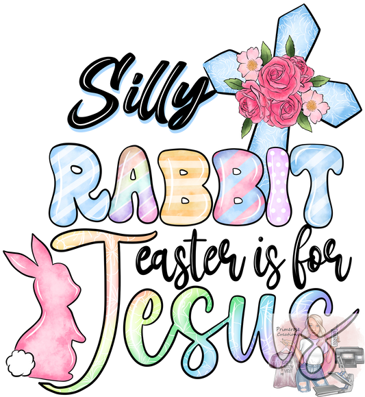 Silly Rabbit Easter Is For Jesus DTF