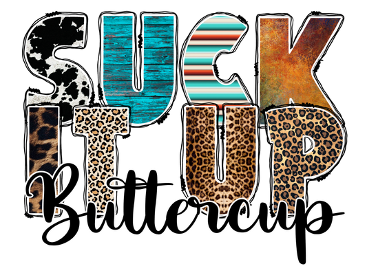 Suck it up Butter Cup DTF