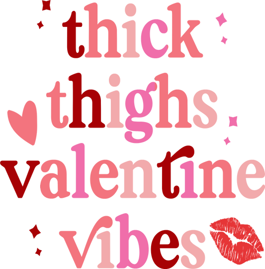 Thick Thighs and Valentine Vibes DTF