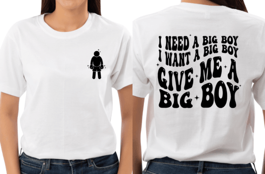 I Need a Big Boy DTF