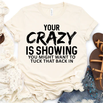 Your Crazy is ShowingScreen Print