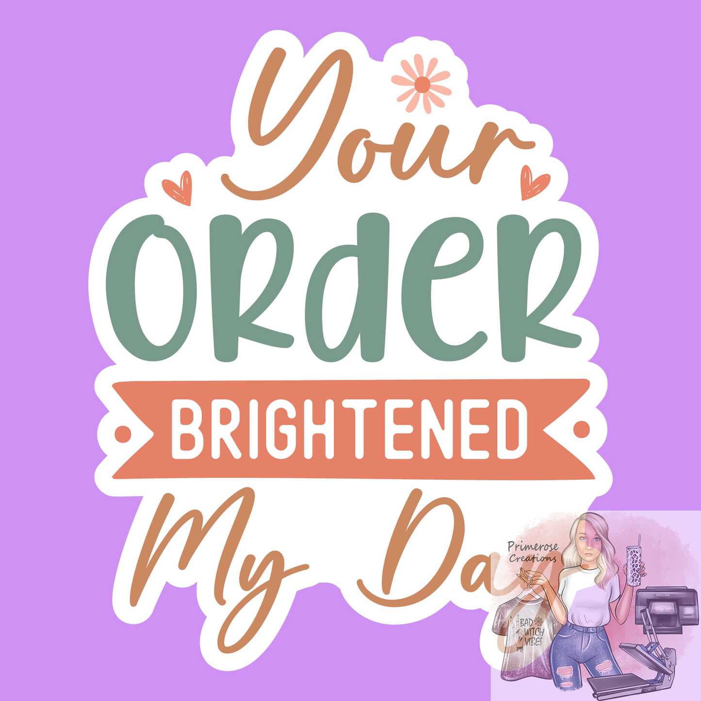 Your Order Brightened My Day Stickers